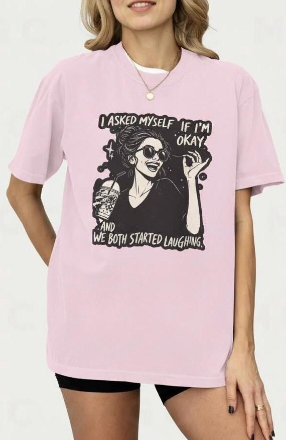 Unhinged Vintage Retro Graphic TShirt | Funny Relatable Tee for Women & Teens | "I Asked Myself If I’m Okay" Sarcastic Streetwear | Crazy