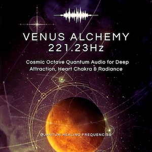 Venus Alchemy 221.23Hz Audio • Cosmic Octave Quantum Sound Healing (MP3)