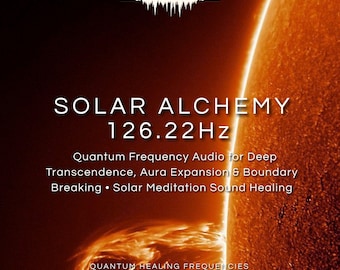 Solar Alchemy 126.22 Hz Audio | Quantum Frequency for Transcendence, Aura Expansion (MP3)