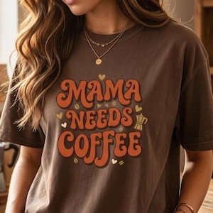 Mama Needs Coffee Shirt Retro Groovy Coffee Lover Gift Funny Mom Life Graphic Tee Personalized Motherhood Apparel SoftCotton AestheticTshirt