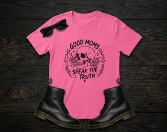 Good Moms Speak The Truth Shirt Skull Mom Tee Goth Grunge Mama Shirt Edgy Badass Mom Gift Aesthetic Cool Mama Gift for Her Womens Graphic