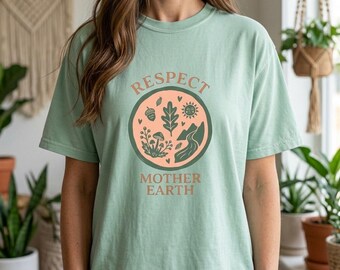 Respect Mother Earth Shirt Earth Day Gift Nature Lover Shirt Wildflower Gardening Tee Botanical Mama Shirt Aesthetic Eco Friendly Gift Tee