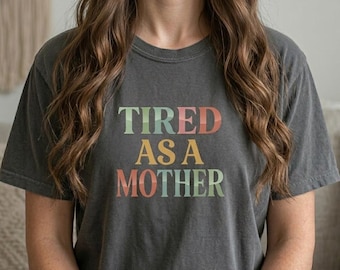 Tired As A Mother Shirt Groovy Mama Tee Overstimulated Moms Gift Retro Mom Life Shirt Aesthetic Mama Shirt Motherhood Tee Funny Mom Gift Tee