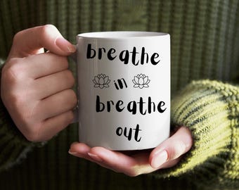 Breathe In Breathe Out Mug | Meditation Mindfulness Lotus Coffee Cup