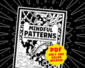 Mindful Patterns Monochrome Coloring Book Pages, 40 One Color Pattern Designs for Stress Relief & Relaxation [Instant Digital Download—PDF]