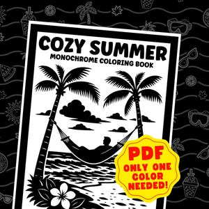 May include: Black and white "Cozy Summer" monochrome colouring book cover. The illustration features palm trees, a hammock with a person relaxing, and the text "PDF ONLY ONE COLOUR NEEDED!" in a yellow badge.