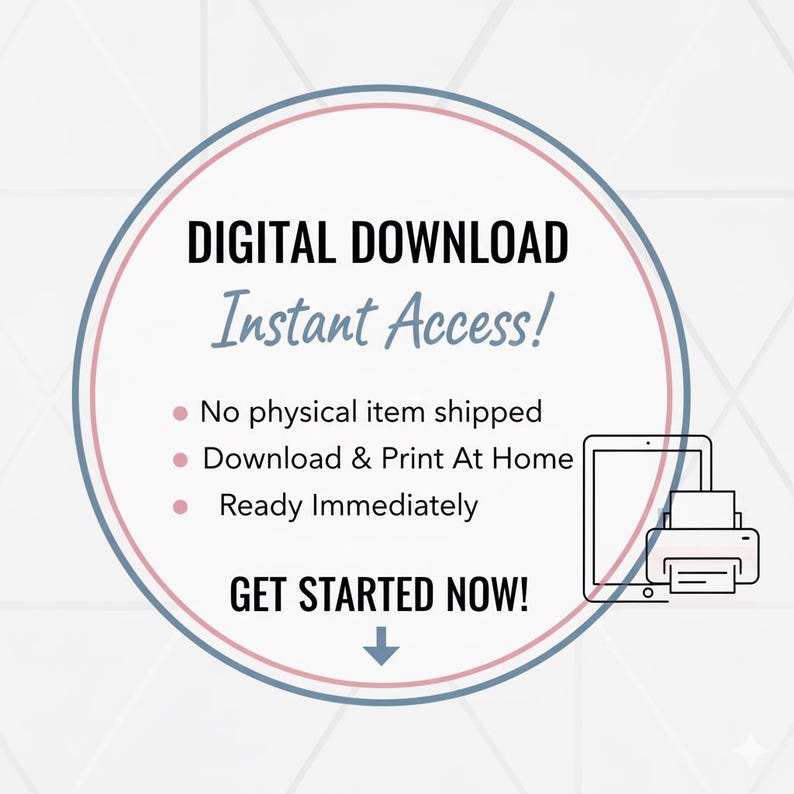 May include: A digital download graphic with a light blue and pink circular design. The text reads "DIGITAL DOWNLOAD Instant Access!" with bullet points: "No physical item shipped", "Download & Print At Home", and "Ready Immediately". A tablet and printer are also shown.
