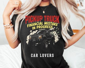 Funny Pickup Truck Financial Mistake in Progress PNG: Car Lovers png, Auto Humor Digital Download