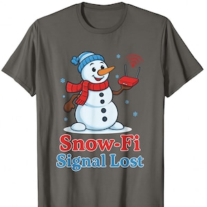 May include: Dark gray t-shirt featuring a snowman with a blue hat, red scarf, and a carrot nose. The snowman holds a red router with a Wi-Fi signal. The text "Snow-Fi Signal Lost" is below the snowman.