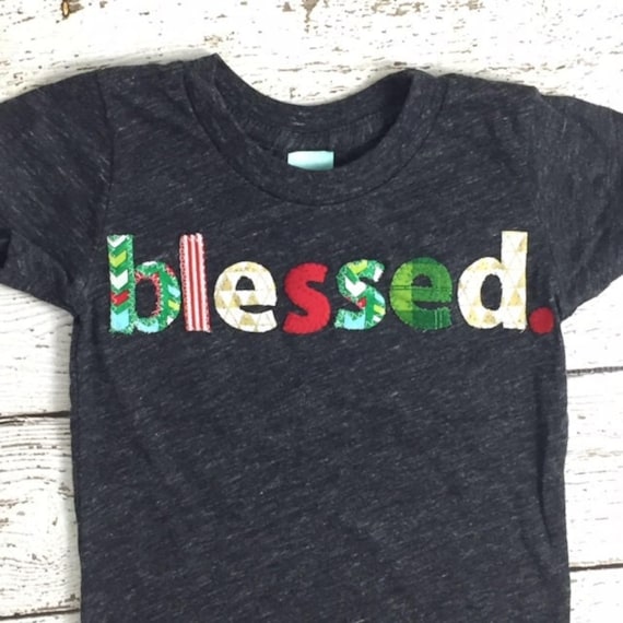Blessed Shirt Children's blessed tee Christmas tee toddler baby great present adult tee thankful