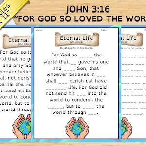 May include: Three printable worksheets with the text "JOHN 3:16 FOR GOD SO LOVED THE WORLD". Each worksheet has a scroll banner with the words "Eternal Life" and a Bible verse. The worksheets are 8.5 x 11 inches.