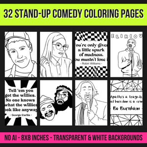 May include: A collection of 32 stand-up comedy coloring pages. The pages feature black and white line drawings of comedians and quotes from famous comedians. The text at the bottom reads "NO AI - 8X8 INCHES - TRANSPARENT & WHITE BACKGROUNDS."