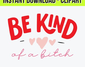 Be Kind (of a Bitch) Clipart | Funny Quote SVG PNG JPG Illustrator | Sassy Retro Smiley Face Graphic for Stickers, Shirts & Prints