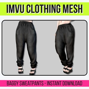 May include: Black baggy sweatpants with pockets, displayed in two different poses. The text "IMVU CLOTHING MESH" is at the top, and "BAGGY SWEATPANTS - INSTANT DOWNLOAD" is at the bottom. The sweatpants have a relaxed fit and are cuffed at the ankles.