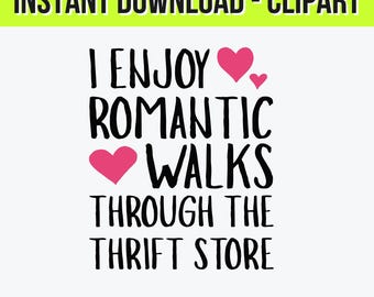 Romantic Walks Thru the Thrift Store Clipart | Funny Sarcastic Relatable Quote PNG SVG Illustrator | Digital Download for Stickers & Shirts