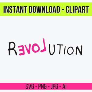 May include: A digital clipart design featuring the word "REVOLUTION" in a quirky font. The word "LOVE" is in pink, with the rest in black. The design includes the text "INSTANT DOWNLOAD - CLIPART" and "SVG - PNG - JPG - AI".