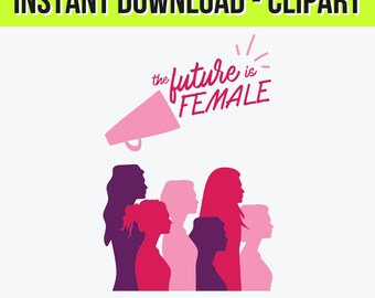 The Future is Female | Feminist Protest Clipart SVG PNG jpg Illustrator | Women’s Rights & Equality Design for Shirts, Stickers, Posters