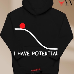 May include: Black hoodie with a white graphic of a red ball at the top of a curved line. The text "I HAVE POTENTIAL" is printed in white below the graphic. The hoodie has a hood and a front pocket.