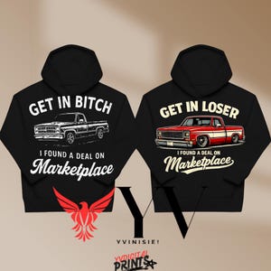 May include: Two black hoodies with white text and truck graphics. One says "GET IN BITCH" and the other says "GET IN LOSER". Both say "I FOUND A DEAL ON Marketplace".
