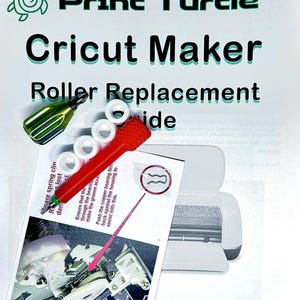 May include: An image showing a Cricut Maker roller replacement guide, with the Print Turtle logo. It features a green and silver screwdriver, a red tool, white rollers, and a diagram. The text reads "Roller Replacement Guide."