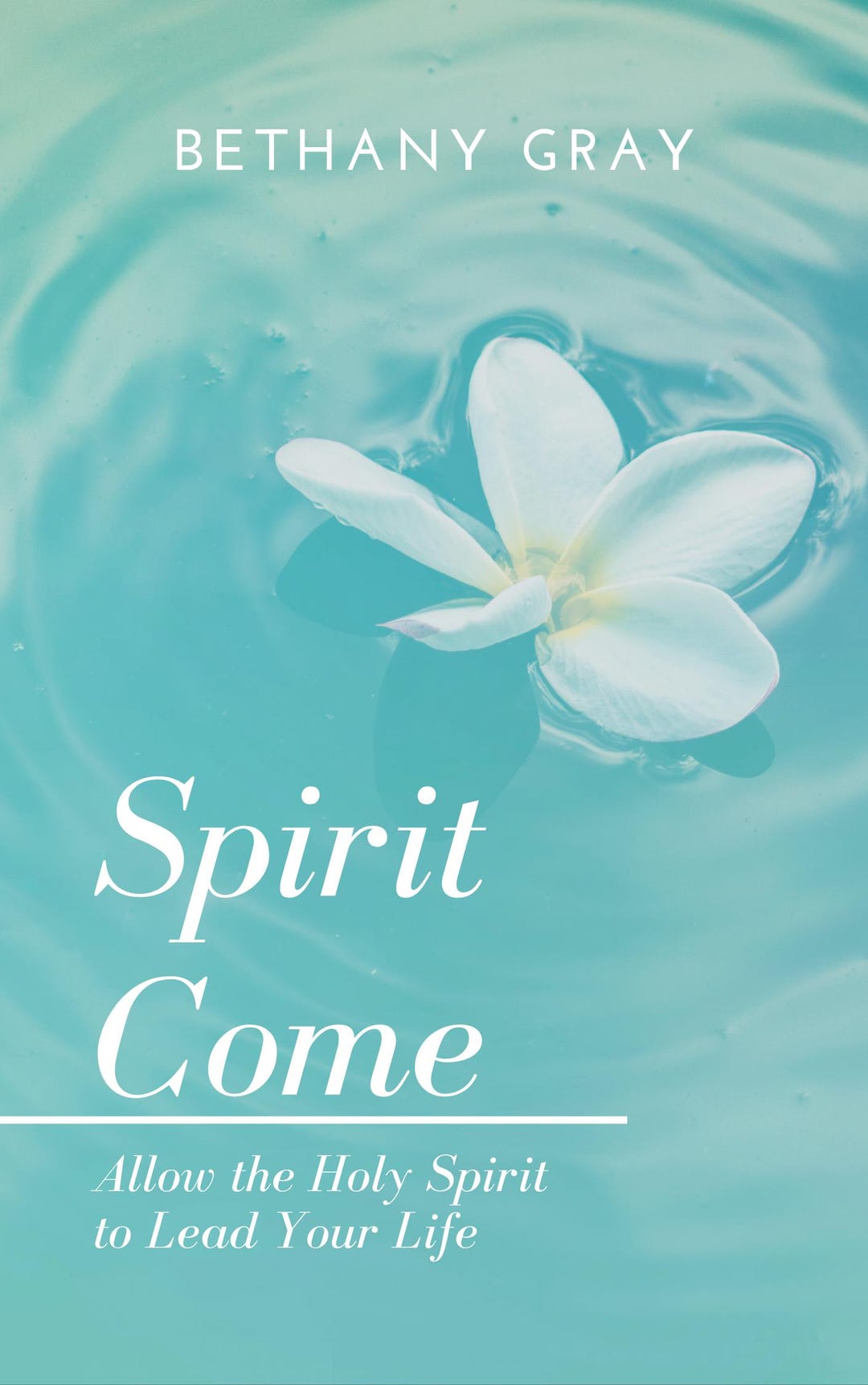 Spirit Come: Allow the Holy Spirit to Lead Your Life | Christian Living ...