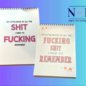 May include: Two spiral-bound notebooks with the text "MY LITTLE BOOK OF ALL THE SHIT I NEED TO FUCKING REMEMBER" in pink and black. The notebooks are white with a floral design and the Night Owl Design logo.