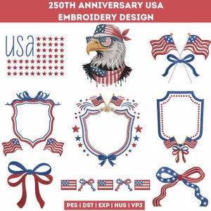 May include: A collection of patriotic embroidery designs for the 250th Anniversary of the USA. The designs include an eagle wearing sunglasses and a bandana, American flags, bows, and decorative frames. The text "USA" and "250th Anniversary USA Embroidery Design" are also included.