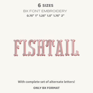 Könnte beinhalten: Grafik mit dem Wort "FISHTAIL" in einer dekorativen Schriftart, mit dem Text "6 GRÖSSEN" und Größenangaben in Zoll. Das Bild enthält auch den Text "BX FONT EMBROIDERY", "Mit komplettem Satz alternativer Buchstaben!" und "ONLY BX FORMAT".