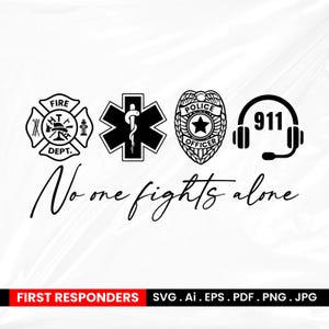 Puede incluir: Gráfico en blanco y negro con símbolos de bomberos, servicios médicos de emergencia, policía y 911. La frase "No one fights alone" está escrita en cursiva. Las palabras "FIRST RESPONDERS" están en un rectángulo rojo.