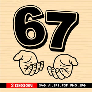 May include: Black and white graphic of the number 67 with a 3D effect, and two open hands below. The image includes the text "2 DESIGN" in a red rectangle and file type options: SVG, Ai, EPS, PDF, PNG, JPG.