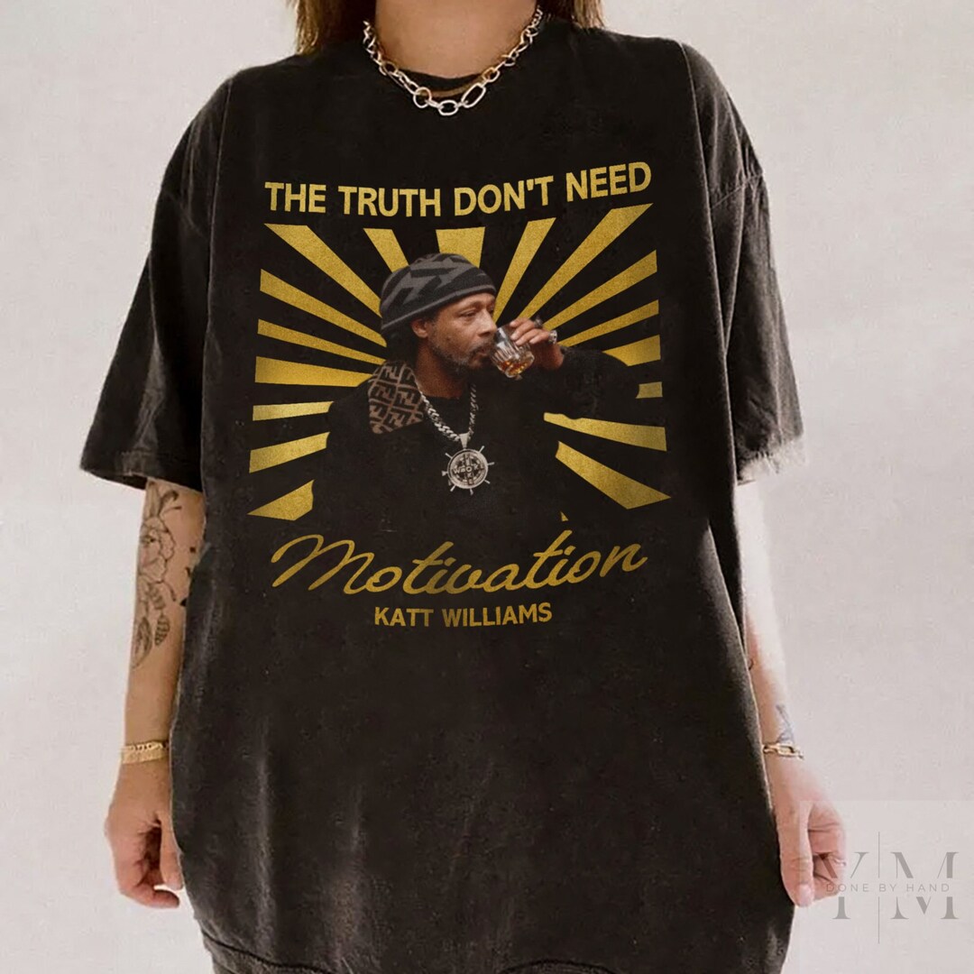 Katt Williams the Truth Dont Need Motivation Comfort Colors Shirt, 2024