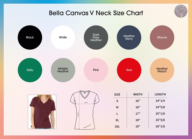 May include: Bella Canvas V-neck size chart with color swatches and measurements. Colors include black, white, dark grey heather, heather navy, mauve, kelly green, athletic heather, pink, red, and heather peach. Sizes range from S to 2XL, with widths from 16" to 19" and lengths from 24 1/4" to 26 1/8".