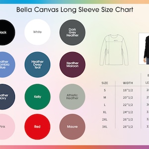 May include: A Bella Canvas long sleeve size chart with color swatches and measurements. Colors include black, white, and various shades of blue, green, and red. Measurements are in inches, with sizes ranging from S to 3XL.