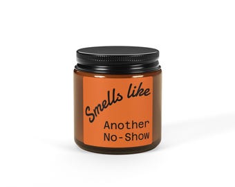Smells Like Another No-Show Candle | Scented Soy in Amber Jar