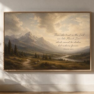 May include: A framed landscape print featuring a mountain range, river, and path. The artwork has a vintage aesthetic with muted colors. Text reads: "Those who trust in the Lord are like Mount Zion, which cannot be shaken but endures forever. PSALM 125:1."