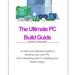 以下が含まれることがあります： 「The Ultimate PC Build Guide」というタイトルのイラスト付きガイド。コンピューターコンポーネントと「Version 1.0 - March 2025」のテキストが表示されています。このガイドは、パーツの選択から理想のセットアップの作成まで、PCの構築を支援することを約束します。