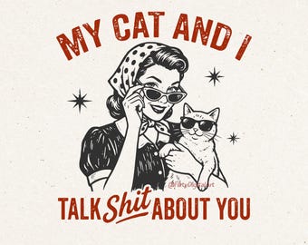 Il mio gatto e io parliamo di merda SVG, Mamma gatto divertente e sarcastica PNG, Gattina