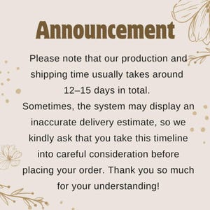 May include: A beige announcement with the word "Announcement" in a brown, stylized font. The text below informs customers about production and shipping times, which are approximately 12-15 days. It also addresses potential inaccurate delivery estimates.