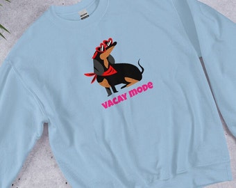 Vacay Mode Sweatshirt, Gift Dog Lover, Vacation Sweatshirt, Dachshund Dogs, Traveler Gift, Dog Lover Shirt, Retirement Gift, Unisex Shirt