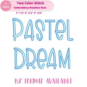May include: A digital embroidery machine font design with the words "PASTEL DREAM" in light blue. The design includes six sizes: 1", 1.5", 2", 2.5", 3", and 3.5". The text "Two Color Stitch Embroidery Machine Font" is also included.