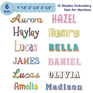 May include: A digital display of 12 Shadow Embroidery Font styles for machines, featuring names like Aurora, Hayley, Lucas, James, Amelia, Hazel, Henry, Bella, Daniel, Olivia, and Madison in various colors. Includes 6 sizes: 1", 1.5", 2", 2.5", 3", and 3.5".