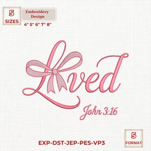 May include: Pink embroidery design with the word "Loved" and a bow detail on the "L". The text "John 3:16" is below. Includes sizes 10.16cm, 12.7cm, 15.24cm, 17.78cm, and 20.32cm.