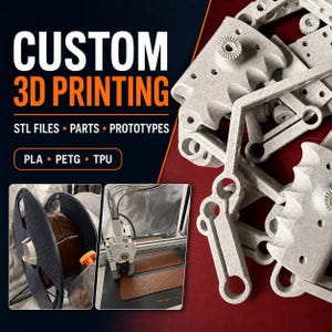 May include: A collection of light gray 3D printed mechanical parts with textured surfaces. The image features text reading CUSTOM 3D PRINTING, STL FILES, PARTS, PROTOTYPES, PLA, PETG, TPU, a spool of brown filament, and a 3D printer in operation.