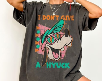 Retro 90s Goofy Shirt I Don't Give A Hyuck Comfort Colors Shirt, Funny Goofy Movie Shirt, Disneyland Family Trip Shirt, Birthday Gift Tee