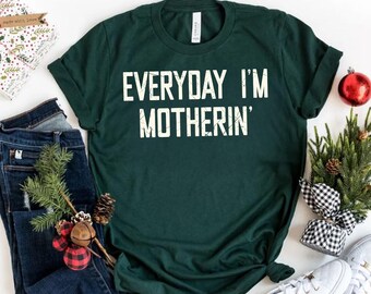 Everyday I’m Motherin Shirt, Funny Mom Shirt, Mom Life Tee, Mother’s Day Gift for Mom, Comfort Colors Shirt, Cute Mom Gift Idea