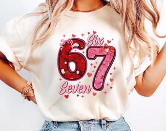 Six Seven 67 Birthday Shirt, Comfort Colors 67 Love Shirt, Cute Pink Heart Graphic Tee, Funny 67 Years Old Shirt, Birthday Gift for Her
