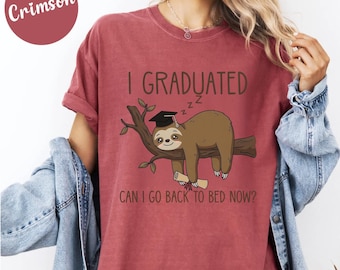 Comfort Colors I Graduated Can I Go Back To Bed Shirt, Funny Graduation Shirt, Sloth Graduation Tee, Graduate Gift, Class of 2026 Shirt