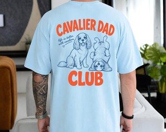 Cavalier Dad Club Shirt, Comfort Colors®  Cavalier King Charles Spaniel Shirt, Dog Dad Gift, Fathers Day Dog Shirt, Funny Dog Dad Shirt