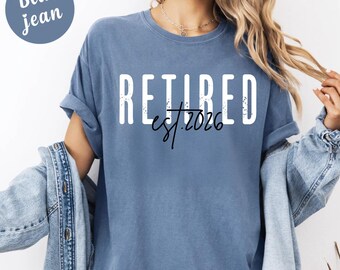 Retired Est 2026 Shirt, Comfort Colors Just Retired Shirt, Retirement Gift for Women, Funny Retirement Shirt, Retirement Party Outfit
