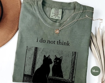 Comfort Colors® I do not think therefore i do not am Shirt, Black Cat Sweatshirt, Funny Black Cat shirt, Grunge T-shirt, Vintage Shirt